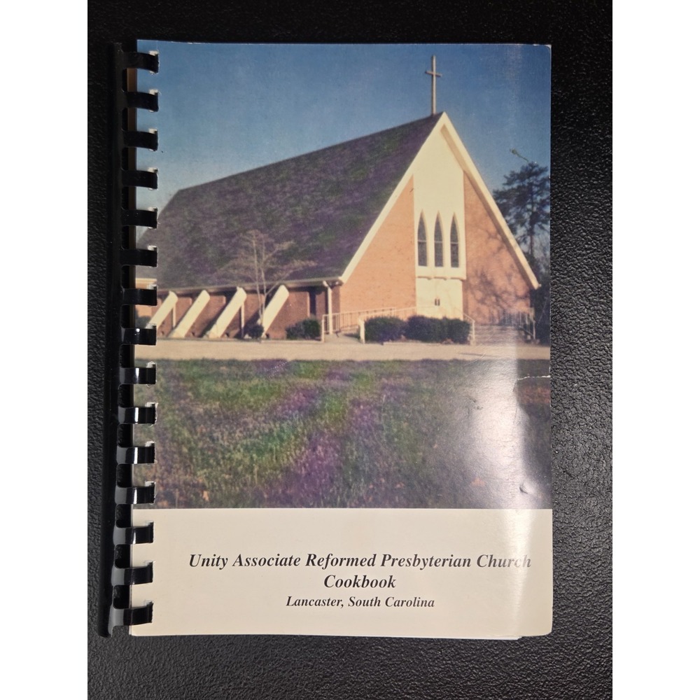 Unity Associate Reformed Presbyterian Church Cookbook Lancaster, SC 1991 Spiral